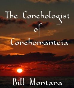 Bill Montana - The Conchologist of Conchomanteia