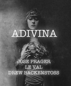 ADIVINA BY JOSE PRAGER, LEWIS LE VAL AND DREW BACKENSTOSS