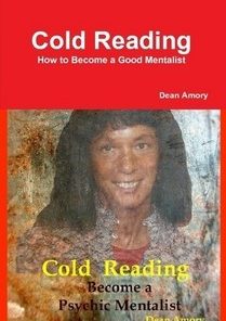 Cold Reading - How to Become a Good Mentalist By Dean Amory