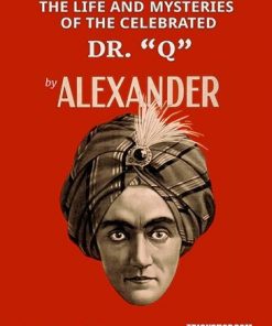 The Life and Mysteries of the Celebrated Dr. Q by Alexander