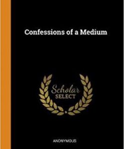 Confessions of a Medium by Anonymous