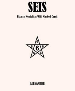Seis- Bizarre Mentalism With Cards by Alexandre