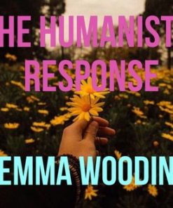 The Humanistic Response by Emma Wooding