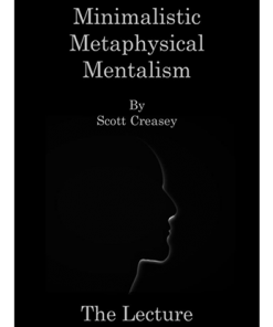 Minimalistic, Metaphysical, Mentalism - The Lecture by Scott Creasey