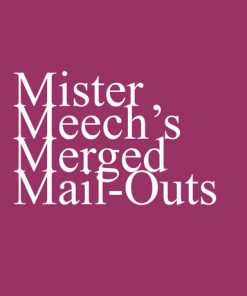 Mister Meech's Merged Mail-Outs By Oliver Meech
