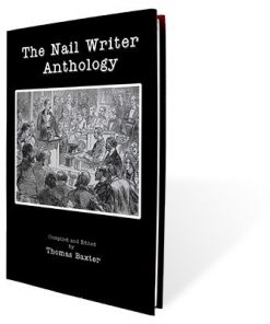 The Nail Writer Anthology by Thomas Baxter