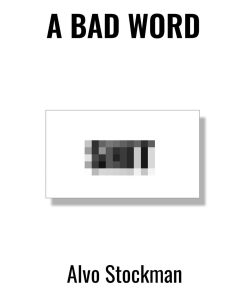 A Bad Word by Alvo Stockman