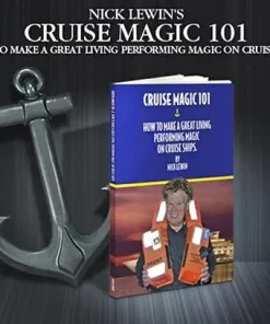 Cruise Magic 101 - How To Make A Great Living Performing Magic on Cruise Ships By Nick Lewin