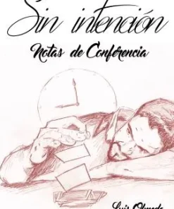 Luis Olmedo - Sin Intencion - Notas de conferencia 2016 (PDF Spanish)