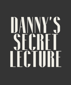 Danny's Secret Lecture by Danny Goldsmith