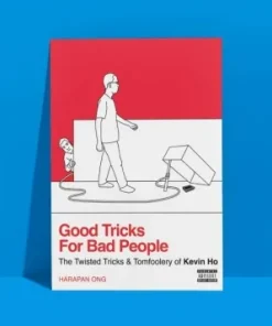 Good Tricks for Bad People by Kevin Ho and Harapan Ong
