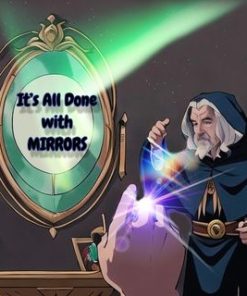 It's All Done with Mirrors