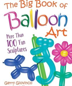 The Big Book of Balloon Art by Gerry Giovinco