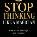 Stop Thinking Like A Magician by Luke Jonas
