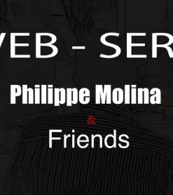 Web-serie Philippe Molina & Friends - Saison 1 (French)