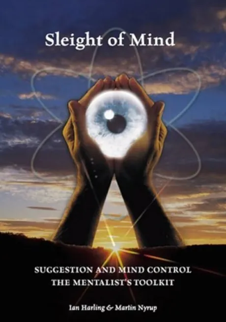 Sleight of Mind Suggestion and Mind Control the Mentalist's Toolkit by Ian Harling & Martin Nyrup